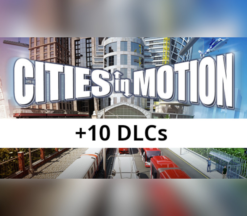 Cities in Motion + 10 DLCs Steam CD Key