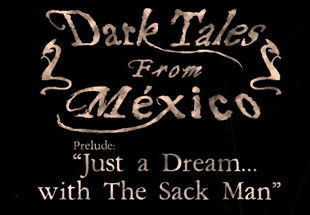 Dark Tales From México: Prelude. Just A Dream... With The Sack Man Steam CD Key