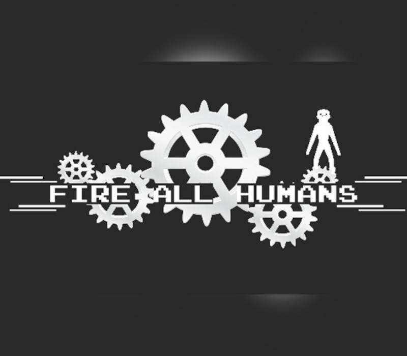 

Fire All Humans Steam CD Key