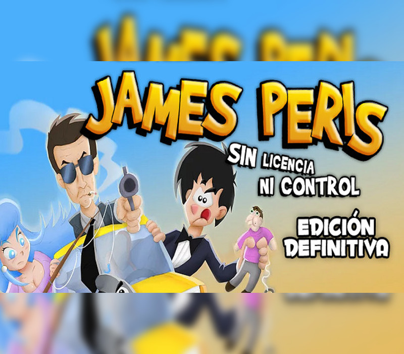 James Peris: Sin Licencia Ni Control Edición Definitiva Steam CD Key