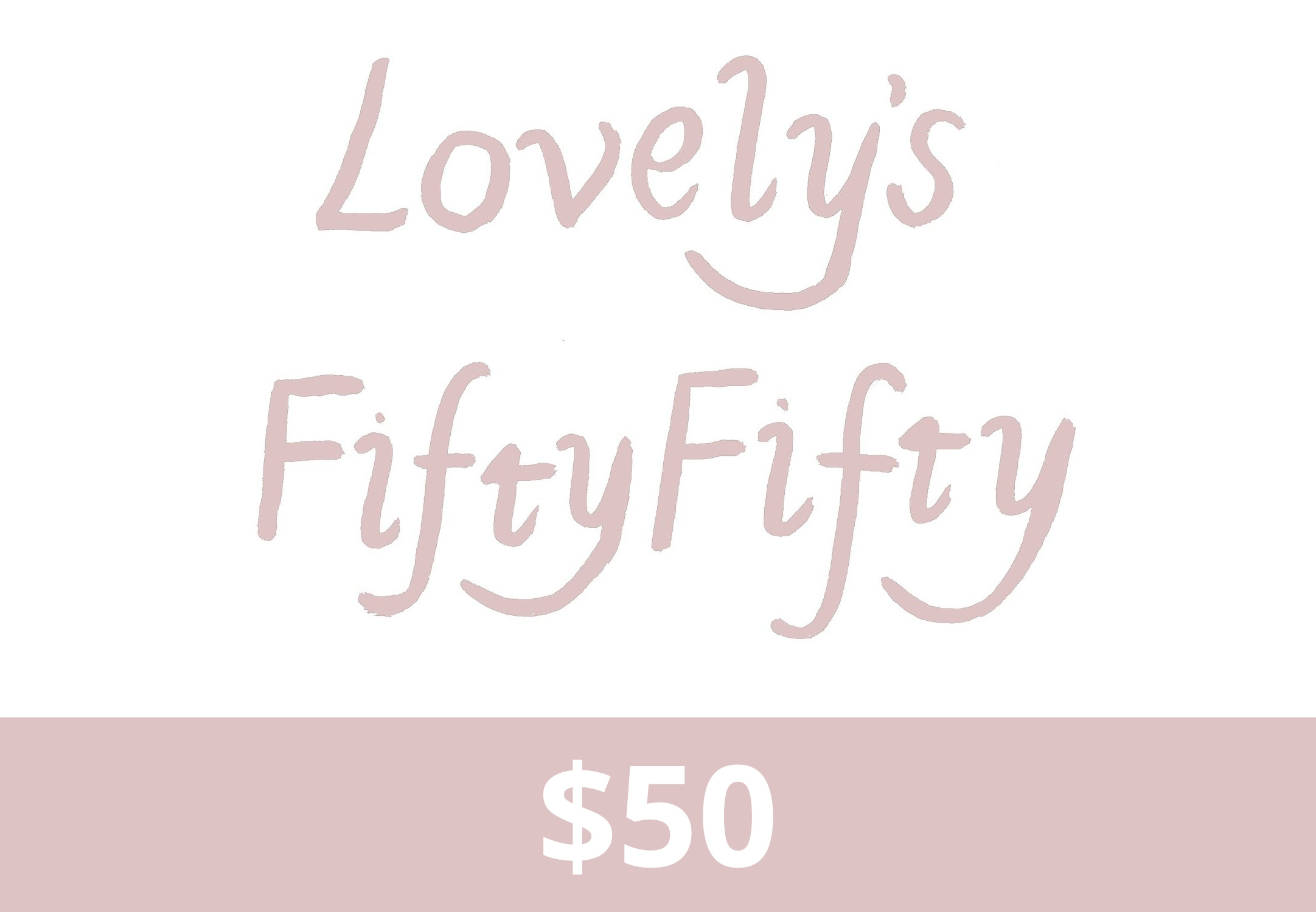 Lovely's Fifty Fifty $50 Gift Card US screenshot 1