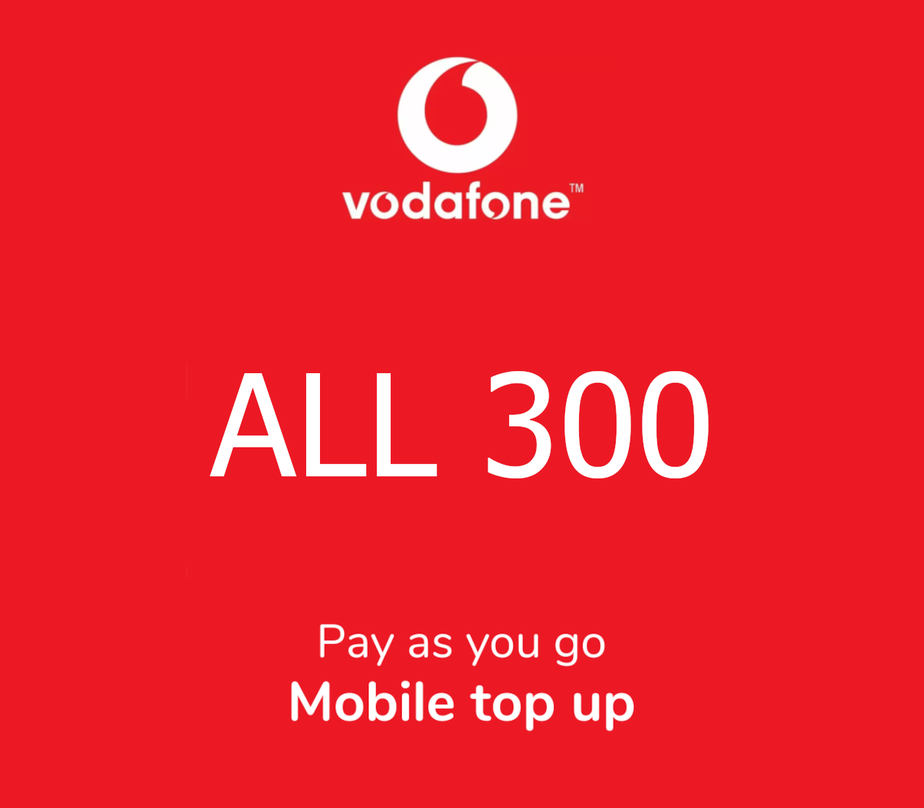 

Vodafone 300 ALL Mobile Top-up AL